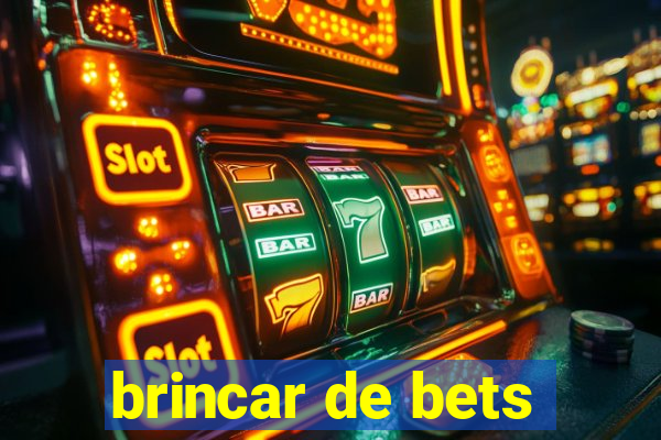 brincar de bets